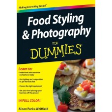 Food Styling and Photography For Dummies