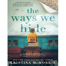 The Ways We Hide by Kristina McMorris